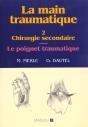 La Main Traumatique. Tome 2. Chirurgie Secondaire, Le Poignet Traumatique : Chirurgie Secondaire - Preview