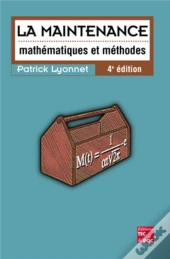 La Maintenance : Mathématiques Et Méthodes (4° Éd.) : Mathématiques Et Méthodes