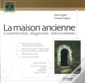 La Maison Ancienne. Construction, Diagnostic, Interventions