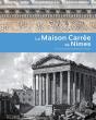 La Maison Carrée De Nîmes ; Un Chef-D'Oeuvre D'Architecture Romaine - Preview