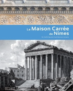 Capa do artigo La Maison Carrée De Nîmes ; Un Chef-D'Oeuvre D'Architecture Romaine
