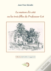 La Maison D'À Côté Ou Les Trois Filles Du Professeur Lot