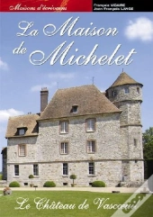 La Maison De Michelet ; Le Château De Vascoeuil