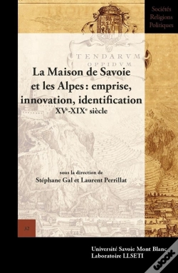 Capa do artigo La Maison De Savoie Et Les Alpes: Emprise, Innovation, Identification : Xve-Xixe Siècle