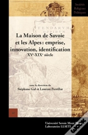 Capa do artigo La Maison De Savoie Et Les Alpes: Emprise, Innovation, Identification : Xve-Xixe Siècle