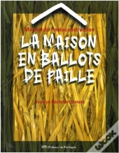 La Maison En Ballots De Paille ; Manuel De L'Autoconstruction