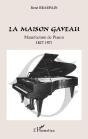 La Maison Gaveau ; Manufacture De Pianos (1847-1971) - Preview