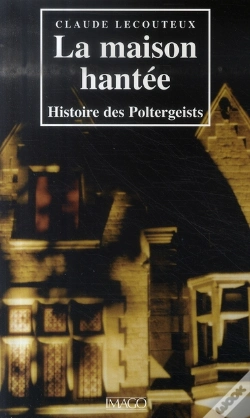 Capa do artigo La Maison Hantée ; Histoire Des Poltergeists