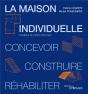 La Maison Individuelle : Concevoir, Realiser, Rehabiliter - Preview