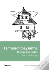 La Maison Paysanne ; Histoire D'Un Mythe