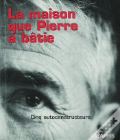 Capa do artigo La Maison Que Pierre A Bâtie ; Cinq Autoconstructeurs