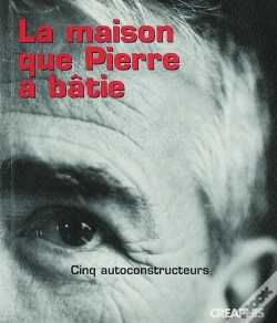 Capa do artigo La Maison Que Pierre A Bâtie ; Cinq Autoconstructeurs