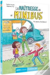 La Maîtresse En Minibus Tome 1 : Au Secours, Les Devoirs !