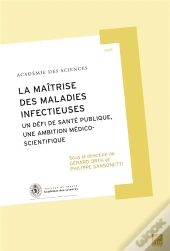 La Maitrise Des Maladies Infectieuses ; Un Defi De Sante Publique, Une Ambition Medico-Scientifique