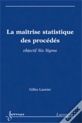 La Maîtrise Statistique Des Procédés ; Objectif Six Sigma