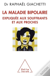 La Maladie Bipolaire Expliquee Aux Souffrants Etaux Proches