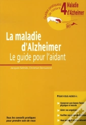 La Maladie D'Alzheimer ; Le Guide Pour L'Aidant