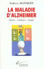 La Maladie D'Alzheimer ; Reperer Expliquer Soigner - Preview