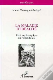 La Maladie D'Idéalité ; Essai Psychanalytique Sur L'Idéal Du Moi
