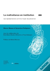 La Maltraitance En Institution ; Les Représentations Comme Moyen De Prévention
