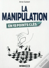 La Manipulation En 15 Points Clés