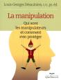 La Manipulation ; Qui Sont Les Manipulateurs Et Comment S'En Protéger - Preview
