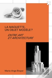 Capa do artigo La Maquette, Un Objet Modèle ? : Entre Art Et Architecture