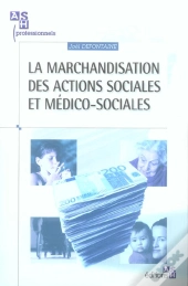 La Marchandisation Des Actions Sociales Et Medico-Sociales