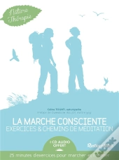 La Marche Consciente : Exercices Et Chemins De Meditations + Cd
