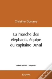 La Marche Des Elephants Equipe Du Capitaine Duval