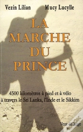 La Marche Du Prince ; 4500km À Pied Et À Vélo À Travers Lesri Lanka, L'Inde Et Le Sikkim