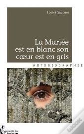 La Mariée Est En Blanc, Son Coeur Est En Gris