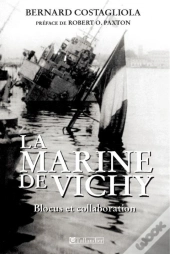 La Marine De Vichy ; Blocus Et Collaboration