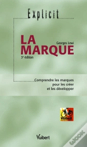 La Marque ; Comprendre Les Marques Pour Les Creer Et Les Developper