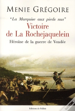 Capa do artigo La Marquise Aux Pieds Nus ; Victoire De La Rochejaquelein ; Héroïne De La Guerre De Vendée