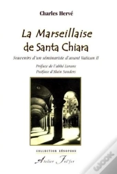 La Marseillaise De Santa Chiara ; Souvenirs D'Un Séminariste D'Avant Vatican Ii