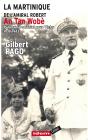 La Martinique De L'Amiral Robert/ An Tan Robe / Panorama Colonial Sous Vichy 1939-1943 - Preview