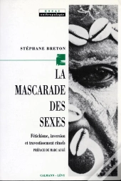 La Mascarade Des Sexes : Fétichisme, Inversion Et Travestissement Rituels