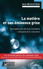 La Matière Et Son Éminence Grise : Des Expériences De Mort Imminente À L'Énigme De La Conscience - Preview