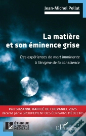 La Matière Et Son Éminence Grise : Des Expériences De Mort Imminente À L'Énigme De La Conscience