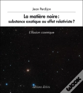 La Matière Noire : Substance Exotique Ou Effet Relativiste ?