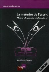 La Maturite De L'Esprit - Moteur De Reussite Et D'Equilibre, 2e Edition