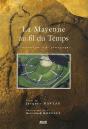 La Mayenne Au Fil Du Temps ; L'Archéologue Et Le Photographe - Preview