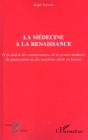 La Medecine A La Renaissance ; Et Evolution Des Connaissances De La Pensee Medicale Du Xiv Au Xix Siecle En Europe - Preview