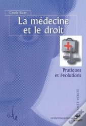 La Médecine Et Le Droit ; Pratiques Et Évolutions