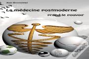 La Médecine Postmoderne Prend Le Pouvoir