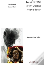 Capa do artigo La Médecine Universitaire : Présent Et Devenir ; Le Cépuscule Des Mandarins