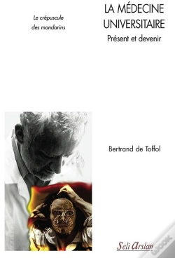 Capa do artigo La Médecine Universitaire : Présent Et Devenir ; Le Cépuscule Des Mandarins