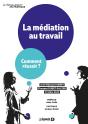La Médiation Au Travail ; Comment Réussir ? - Preview