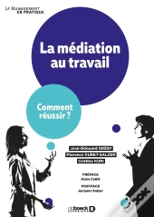 La Médiation Au Travail ; Comment Réussir ?